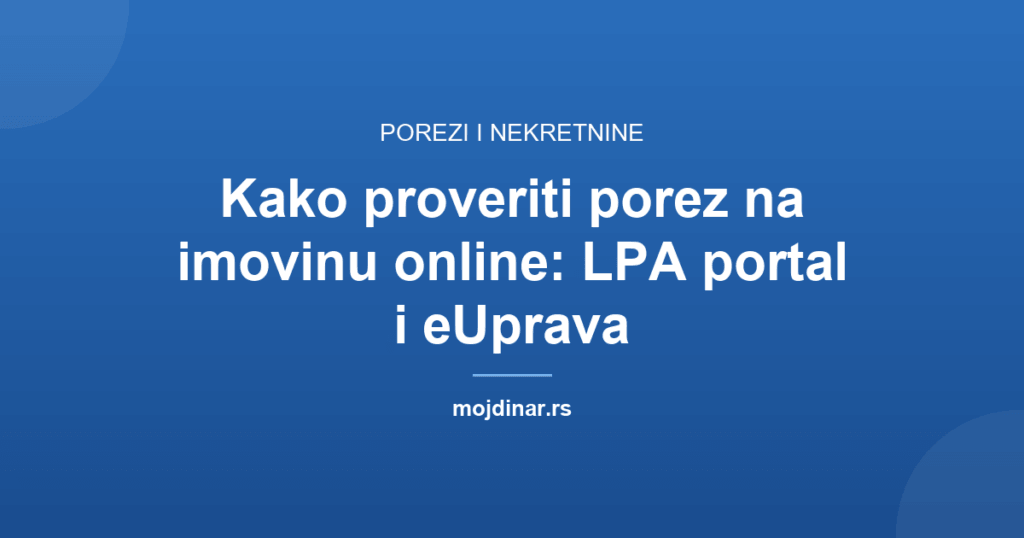 Kako proveriti porez na imovinu online: LPA portal i eUprava