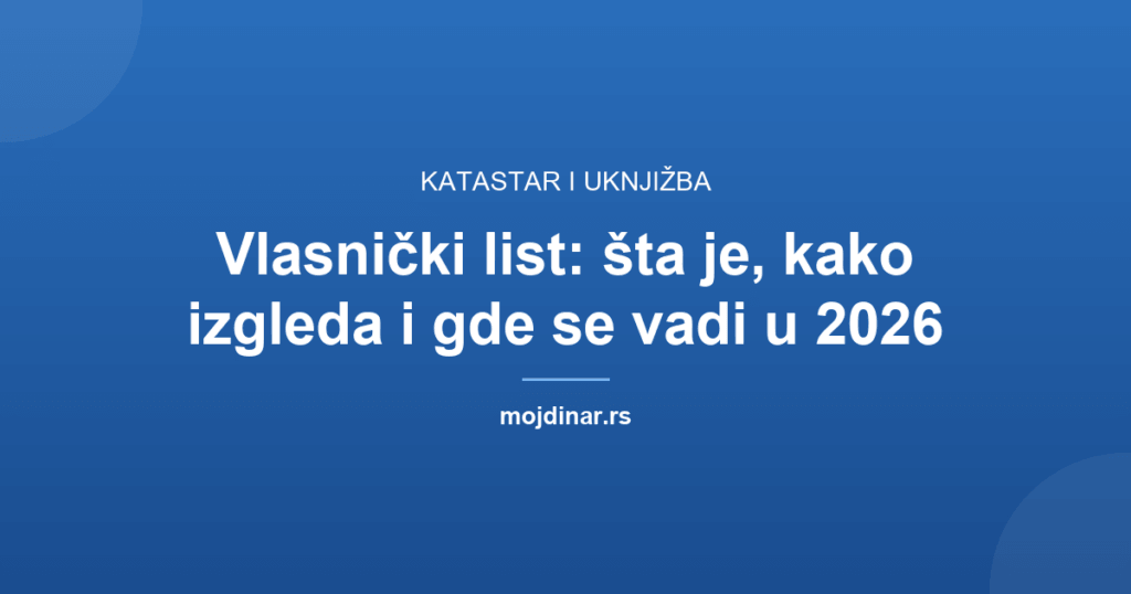 Vlasnički list: šta je, kako izgleda i gde se vadi u 2026